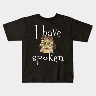 I have spoken - trendy text Kids T-Shirt